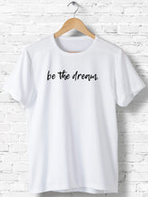 Load image into Gallery viewer, “Be The Dream”
